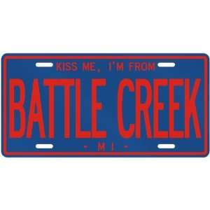  NEW  KISS ME , I AM FROM BATTLE CREEK  MICHIGANLICENSE 