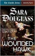 The Wounded Hawk (Crucible Sara Douglass