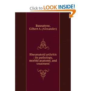 Rheumatoid arthritis  its pathology, morbid anatomy, and treatment