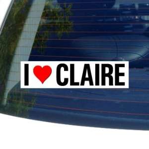  I Love Heart CLAIRE   Window Bumper Sticker Automotive
