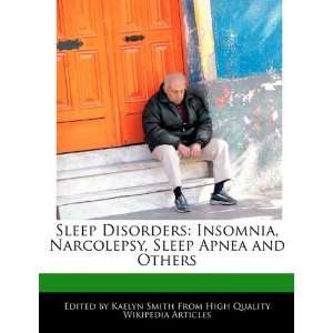  Sleep Disorders Insomnia, Narcolepsy, Sleep Apnea and 