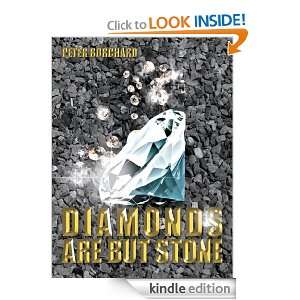  Diamonds Are But Stone eBook Peter Borchard Kindle Store