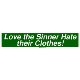  Love the Sinner Hate their Clothes Large Bumper Sticker 