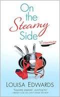   On the Steamy Side by Louisa Edwards, St. Martins 