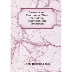  Sarcoma and Carcinoma Their Pathology, Diagnosis, and 