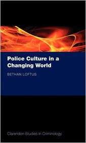 Police Culture in a Changing World, (0199560900), Bethan Loftus 