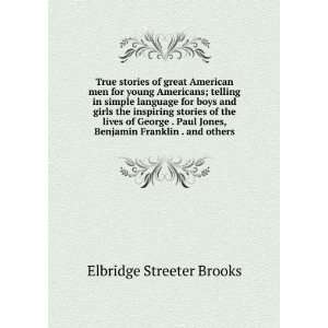   Paul Jones, Benjamin Franklin . and others Elbridge Streeter Brooks