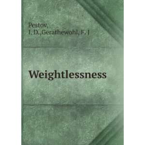  Weightlessness I. D.,Gerathewohl, F. J Pestov Books