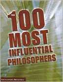 The 100 Most Influential Philosophers (Fall River Press Edition)