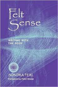Felt Sense Writing with the Body, (0867095377), Sondra Perl 