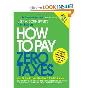 com How to Pay Zero Taxes 2011 Your Guide to Every Tax Break the IRS 