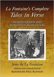 La Fontaines Complete Tales in Verse An Illustrated and Annotated 