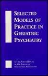 Selected Models of Practice in Geriatric Psychiatry A Task Force 