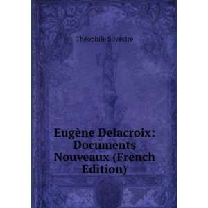  EugÃ¨ne Delacroix Documents Nouveaux (French Edition 