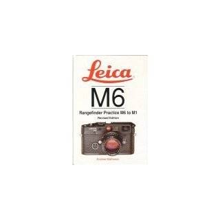 Leica M6   Rangefinder Practice M6 to M1   Revised edition by Andrew 