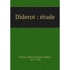    Diderot  Ã©tude Edmond Henri Adolphe, 1815 1889 Scherer Books