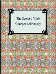 The Secret Of Life, (142092995X), Georges Lakhovsky, Textbooks 