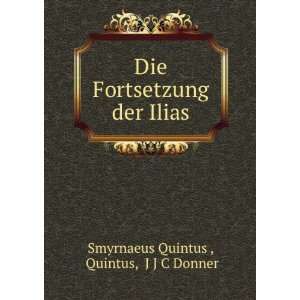   Fortsetzung der Ilias Quintus, J J C Donner Smyrnaeus Quintus  Books