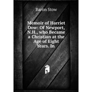 Memoir of Harriet Dow Of Newport, N.H., who Became a Christian at the 