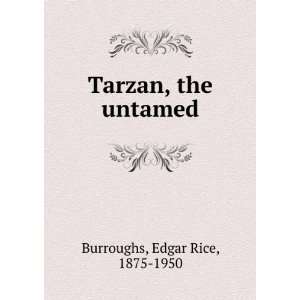    Tarzan, the untamed Edgar Rice, 1875 1950 Burroughs Books