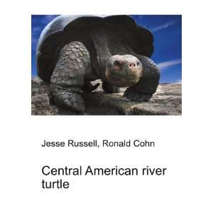  Central American river turtle Ronald Cohn Jesse Russell 