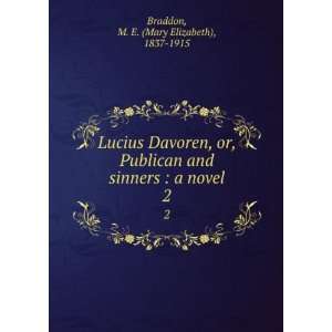   sinners  a novel. 2 M. E. (Mary Elizabeth), 1837 1915 Braddon Books