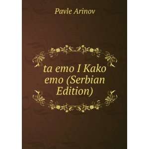  ta emo I Kako emo (Serbian Edition) Pavle Arinov Books