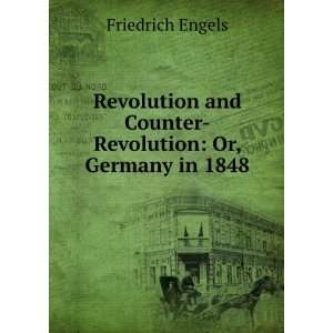   and Counter Revolution Or, Germany in 1848 Friedrich Engels Books