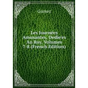  Les JournÃ©es Amusantes, Dediees Au Roy, Volumes 7 8 