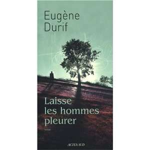  Laisse les hommes pleurer Eugène Durif Books