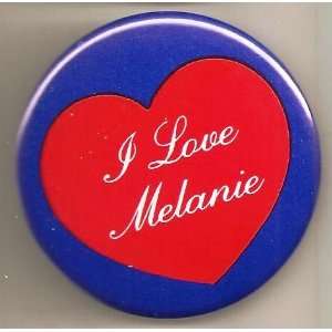  I Love Melanie Pin/ Button/ Pinback/ Badge Everything 