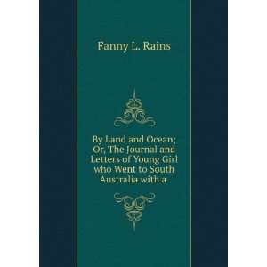   Young Girl who Went to South Australia with a . Fanny L. Rains Books