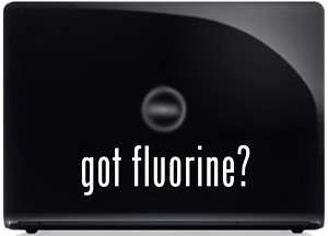 got fluorine? FUNNY Vinyl Decal Car Science Sticker  