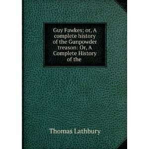  Guy Fawkes; or, A complete history of the Gunpowder 