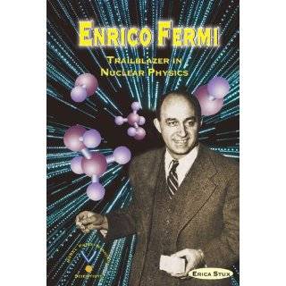 Enrico Fermi Trailblazer in Nuclear Physics (Nobel Prize Winning 