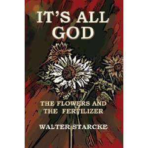   God The Flower & the Fertilizer [Paperback] Walter H. Starcke Books