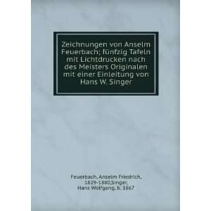   Friedrich, 1829 1880,Singer, Hans Wolfgang, b. 1867 Feuerbach Books