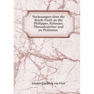   , Thessalonicher und an Philemon . Johann Friedrich von Flatt Books