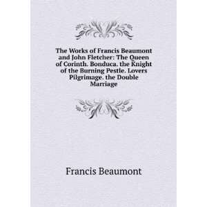  The Works of Francis Beaumont and John Fletcher The Queen 