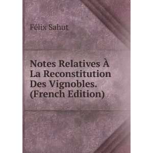   Reconstitution Des Vignobles. (French Edition) FÃ©lix Sahut Books