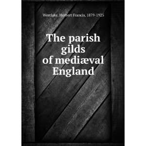   parish gilds of medi¦val England, Herbert Francis Westlake Books