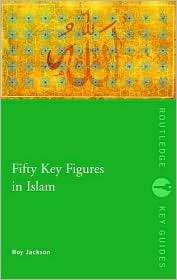 Fifty Key Figures in Islam, (0415354684), Roy Jackson, Textbooks 
