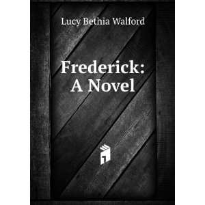 Frederick A Novel Lucy Bethia Walford  Books