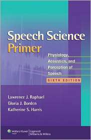 Speech Science Primer Physiology, Acoustics, and Perception of Speech 