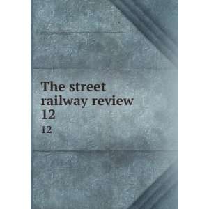  The street railway review. 12 Street Railway Accountants 