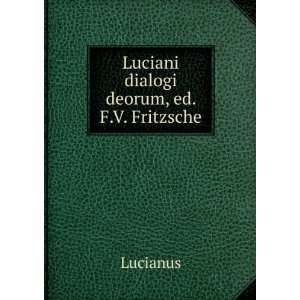    Luciani dialogi deorum, ed. F.V. Fritzsche Lucianus Books