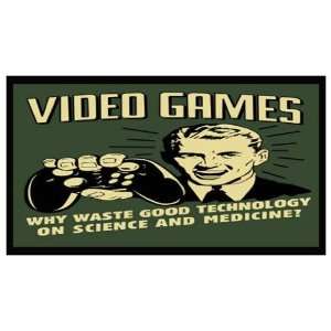  Magnet VIDEO GAMES   Why Waste Technology On Science 
