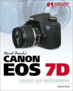 David Buschs Canon EOS 7D Guide to Digital SLR Photography
