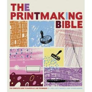   Printmaking Bible The Complete Guide to Materials and Techniques  N