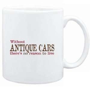  Mug White  Without Antique Cars theres no reason to live 